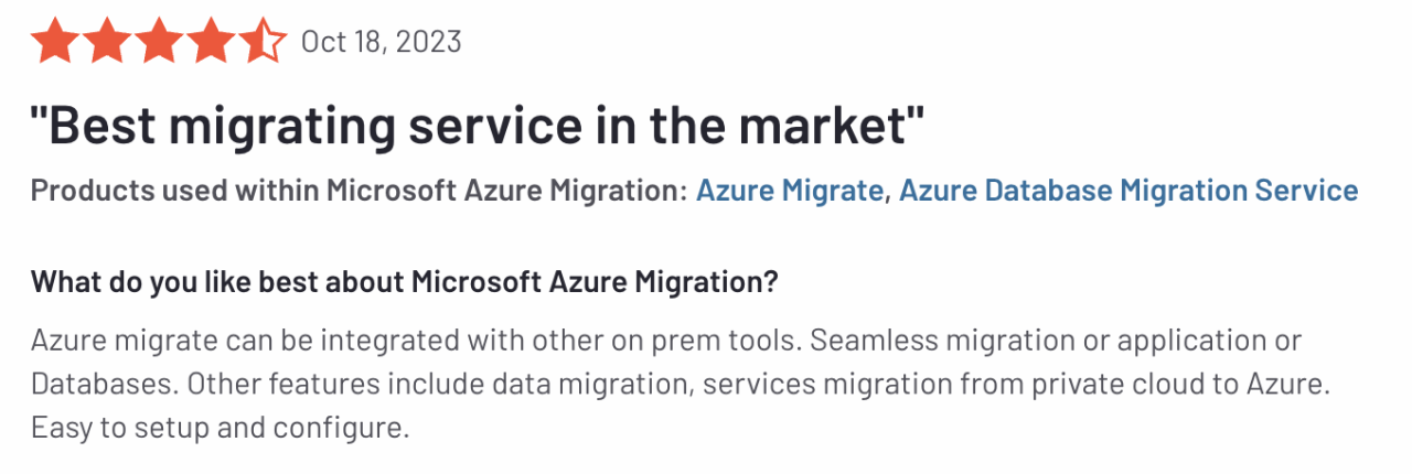 Azure migrate can be integrated with other on prem tools. Seamless migration or application or Databases. Other features include data migration, services migration from private cloud to Azure. Easy to setup and configure.